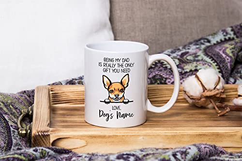 Personalized Deer Head Chihuahua Coffee Mug, Custom Dog Name, Customized Gifts For Dog Dad, Father's Day, Gifts For Dog Lovers, Being My Dad is the Only Gift You Need