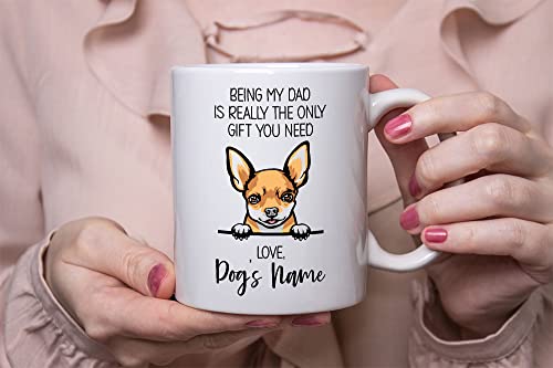 Personalized Deer Head Chihuahua Coffee Mug, Custom Dog Name, Customized Gifts For Dog Dad, Father's Day, Gifts For Dog Lovers, Being My Dad is the Only Gift You Need