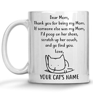 personalized cat mom coffee mug, custom cat name gift mug, poop on her shoes, scratch up her couch, gift for cat mom, cat lovers, christmas birthday presents hilarious gag gifts