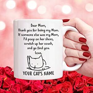 Personalized Cat Mom Coffee Mug, Custom Cat Name Gift Mug, Poop on Her Shoes, Scratch up Her Couch, Gift for Cat Mom, Cat Lovers, Christmas Birthday Presents Hilarious Gag Gifts