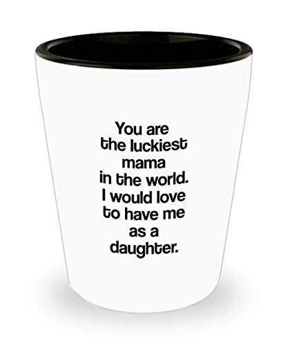 Funny Luckiest Mother You Are the Luckiest Mama In the World Shot Glass Unique Ceramic For Mom From Daughter 1.4 Oz Birthday Stocking Stuffer