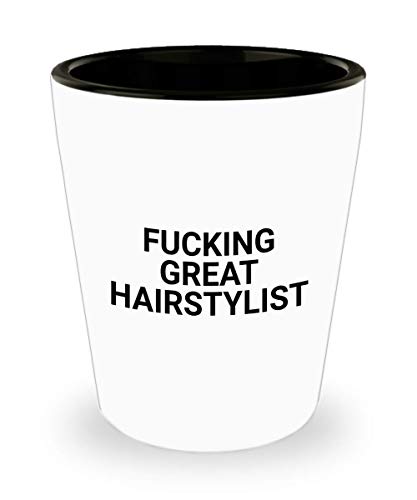 Best Hairstylist Fucking Great Hairstylist Shot Glass Unique Funnyand Sarcasm 1.4 Oz Birthday Stocking Stuffer