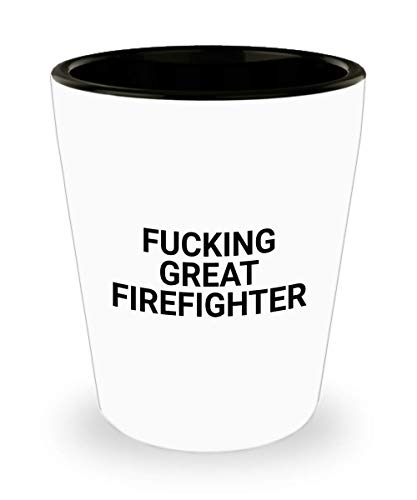 Best Firefighter Fucking Great Firefighter Shot Glass Unique Ceramic Funnyand Sarcasm 1.4 Oz Birthday Stocking Stuffer