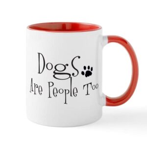 cafepress dogs are people too mug ceramic coffee mug, tea cup 11 oz
