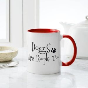 CafePress Dogs Are People Too Mug Ceramic Coffee Mug, Tea Cup 11 oz