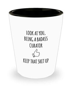 for curator look at you being a badass curator keep that shit up funny gag ideas drinking shot glass shooter birthday stocking stuffer