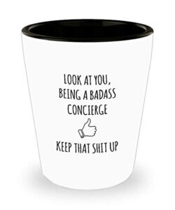 for concierge look at you being a badass concierge keep that shit up funny gag ideas drinking shot glass shooter birthday stocking stuffer