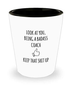 for coach look at you being a badass coach keep that shit up funny gag ideas drinking shot glass shooter birthday stocking stuffer