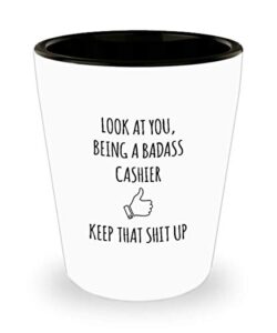 for cashier look at you being a badass cashier keep that shit up funny gag ideas drinking shot glass shooter birthday stocking stuffer