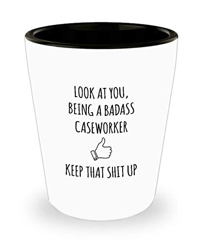 For Caseworker Look At You Being A Badass Caseworker Keep That Shit Up Funny Gag Ideas Drinking Shot Glass Shooter Birthday Stocking Stuffer