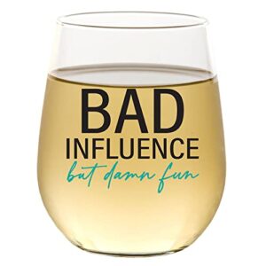 bad influence – funny wine glass for women, best friend gift for women, funny gifts for her, birthday gifts for women or men, unique gift for girlfriend, sister, bff, 15oz stemless wine glass