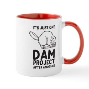 cafepress it’s just one dam project after another mugs ceramic coffee mug, tea cup 11 oz