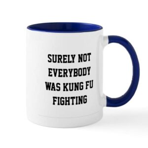 cafepress surely not everybody was kung fu fighting mug ceramic coffee mug, tea cup 11 oz