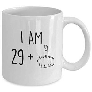 30th Birthday Mug Women Men I Am 29 Plus Middle Finger Funny Gag Mug Ideas Coffee Mug Tea Cup