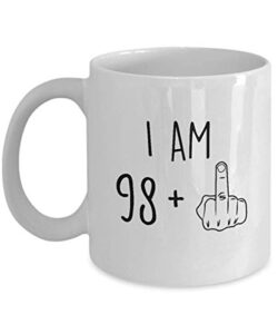99th birthday mug women men i am 98 plus middle finger funny gag mug ideas coffee mug tea cup