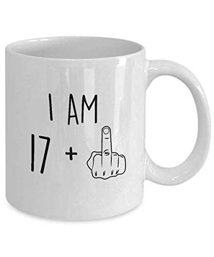 18th Birthday Mug Women Men I Am 17 Plus Middle Finger Funny Gag Mug Ideas Coffee Mug Tea Cup