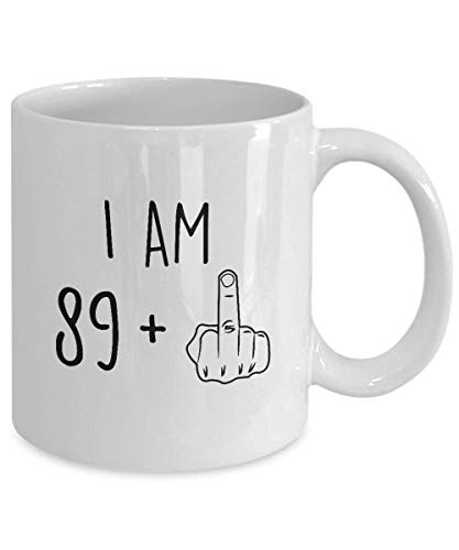 90th Birthday Mug Women Men I Am 89 Plus Middle Finger Funny Gag Mug Ideas Coffee Mug Tea Cup