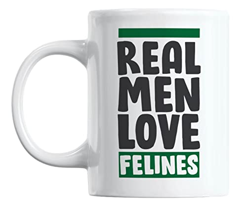 Real Men Love Felines White Ceramic Coffee & Tea Mug for a Cat Lover Man (11oz)