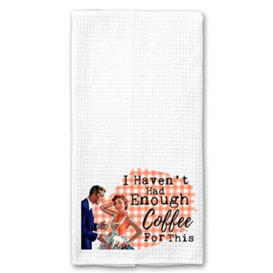 i haven’t had enough coffee for this funny vintage 1950’s housewife pin-up girl waffle weave microfiber towel kitchen linen gift for her bff