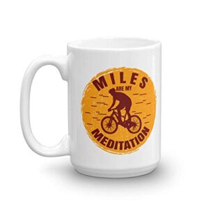 distressed miles are my meditation coffee & tea gift mug for biker and cup gifts for men & women cyclist (15oz)