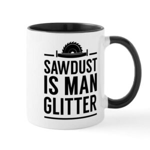 cafepress sawdust is man glitter mugs ceramic coffee mug, tea cup 11 oz