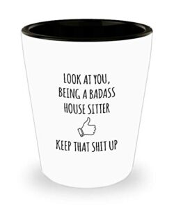 for house sitter look at you being a badass house sitter keep that shit up funny gag ideas drinking shot glass shooter birthday stocking stu
