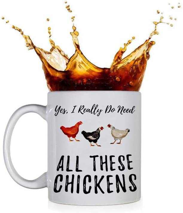 Funny Coffee Mug Funny Chicken Coffee Mugs. Yes I Really Do Need All These Chickens. white 11 Oz Mug for a Farmer of That Crazy Chicken Lady in You. Gift idea for Men and Women.