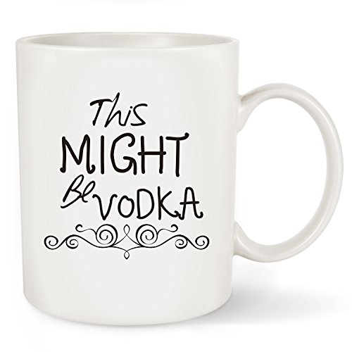 This Might Be Vodka Funny Coffee Mug Tea Cup 11oz - Great Sarcasm Birthday Gifts For Men,Him - Father'day or Christmas Gift Idea For Dad, Husband, Grandpa, Boyfriend, Coworkers, Boss, Teacher