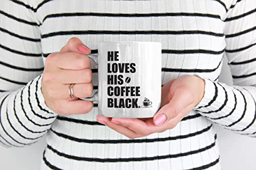 He Loves His Coffee Black Coffee & Tea Mug for Men Caffeine Lovers (11oz)