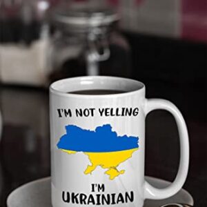 Funny Ukraine Pride Coffee Mugs, I'm Not Yelling I'm Ukrainian Mug, Gift Idea for Ukrainian Men and Women Featuring the Country Map and Flag, Proud Patriot Souvenirs and Gifts