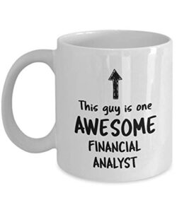 funny mug for financial analyst this guy is one awesome financial analyst men inspirational cute novelty mug ideas coffee mug tea cup