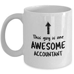 Funny Mug For Accountant This Guy Is One Awesome Accountant Men Inspirational Cute Novelty Mug Ideas Coffee Mug Tea Cup