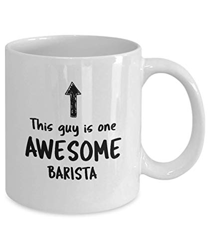 Funny Mug For Barista This Guy Is One Awesome Barista Men Inspirational Cute Novelty Mug Ideas Coffee Mug Tea Cup