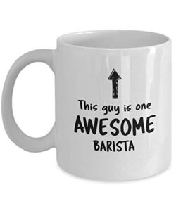 funny mug for barista this guy is one awesome barista men inspirational cute novelty mug ideas coffee mug tea cup