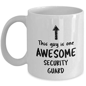 Funny Mug For Security Guard This Guy Is One Awesome Security Guard Men Inspirational Cute Novelty Mug Ideas Coffee Mug Tea Cup