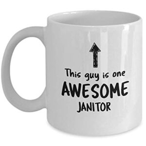 Funny Mug For Janitor This Guy Is One Awesome Janitor Men Inspirational Cute Novelty Mug Ideas Coffee Mug Tea Cup
