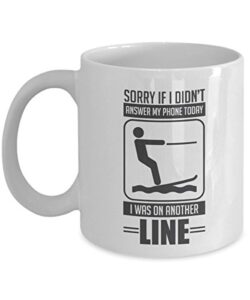 sorry if i didn’t answer my phone today i was on another line funny humor water ski themed coffee & tea gift mug supplies and accessories for men & women who love skiing (11oz)