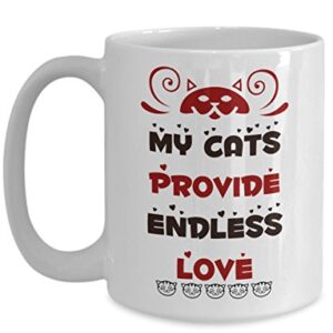 Cat Mug - My Cats Provide Endless Love - Large Cat Coffee Cup - Birthday Anniversary Christmas Gift Stocking Stuffer - Cat Lover Husband Wife Boyfriend Girlfriend Friend Brother Sister Men Women