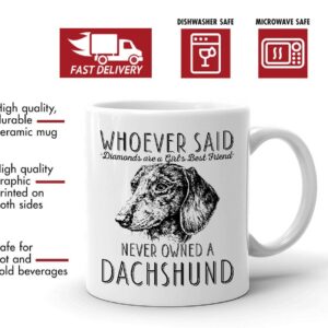 Whoever Said Diamonds Are A Girl's Best Friend Never Owned A Dachshund, Dachshund Mom Dad, Paw Pet Lovers Dog Trainer Cup, Coffee Dog Mug, Mothers Day, Fathers Day, Christmas Birthday Gifts