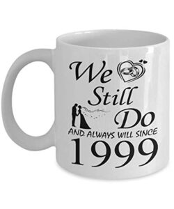 24th wedding anniversary for men him her women | gifts for 24 years of marriage party for wife husband couples | 1999 | 11oz coffee cup presents for parents mom dad | we still do since 1999