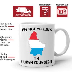 Funny Luxembourg Pride Coffee Mugs, I'm Not Yelling I'm Luxembourgish Mug, Gift Idea for Luxembourgish Men and Women Featuring the Country Map and Flag, Proud Patriot Souvenirs and Gifts