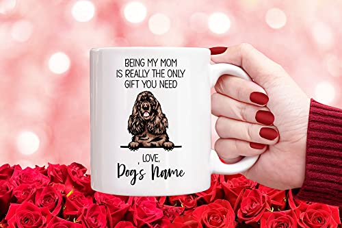 Personalized American Cocker Spaniel Coffee Mug, Custom Dog Name, Customized Gifts For Dog Mom, Mother's Day, Gifts For Dog Lovers, Being My Mom is the Only Gift You Need