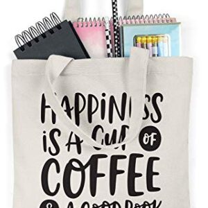 HAPPINESS IS A CUP OF COFFEE & A GOOD BOOK - Canvas Tote Bag Ideal Book Gift! Readers Gift for your favorite bookworm man or woman. Fun literary gifts for friends that love book related quotes!