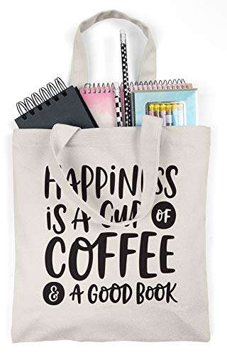 HAPPINESS IS A CUP OF COFFEE & A GOOD BOOK - Canvas Tote Bag Ideal Book Gift! Readers Gift for your favorite bookworm man or woman. Fun literary gifts for friends that love book related quotes!