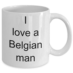 Belgium Coffee Mug - Cup for Belgian Wife - I Love A Belgian Man