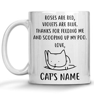 personalized cat mom dad coffee mug, custom cat name gift, roses are red, violets are blue, thanks for feeding me, gift for cat mom cat dad, cat lovers, christmas birthday presents hilarious gag gifts