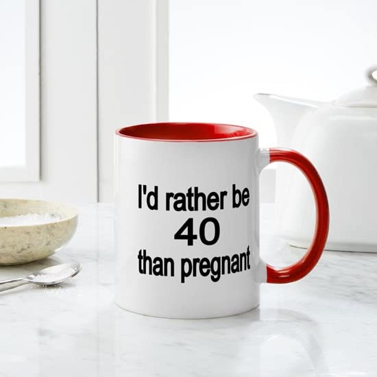 CafePress Id Rather Be 40 Than Pregnant Mug Ceramic Coffee Mug, Tea Cup 11 oz