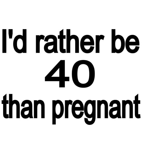 CafePress Id Rather Be 40 Than Pregnant Mug Ceramic Coffee Mug, Tea Cup 11 oz