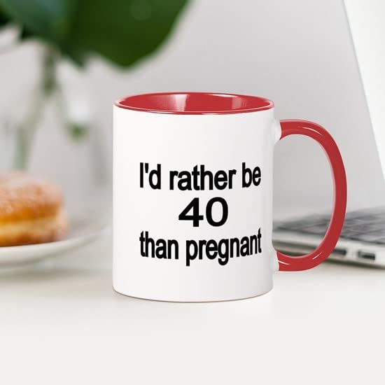 CafePress Id Rather Be 40 Than Pregnant Mug Ceramic Coffee Mug, Tea Cup 11 oz