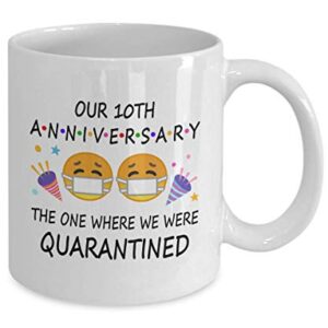 10th Quarantine Anniversary 2022 For Couple Wife Men Him Her | Gifts For 10 Years Marriage Party | Married 2012 | 11oz White Coffee Mug D217-10